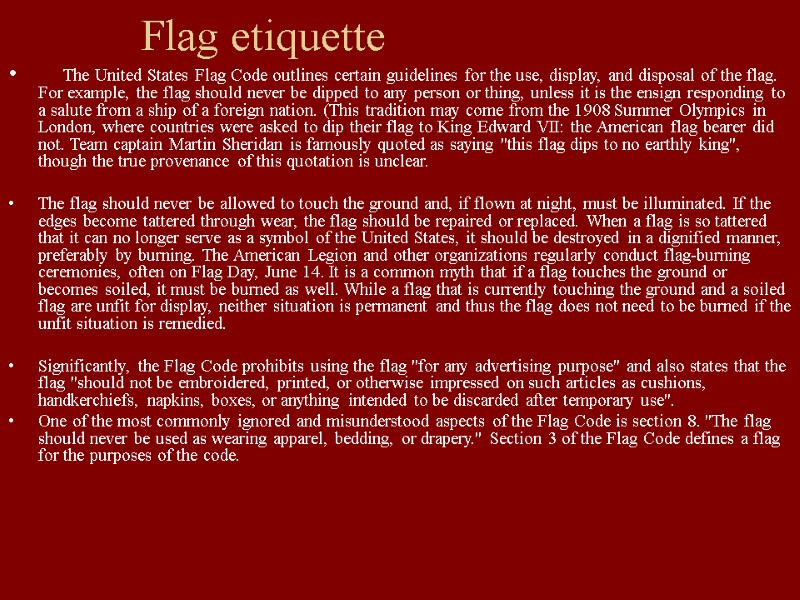 Flag etiquette     The United States Flag Code outlines certain guidelines